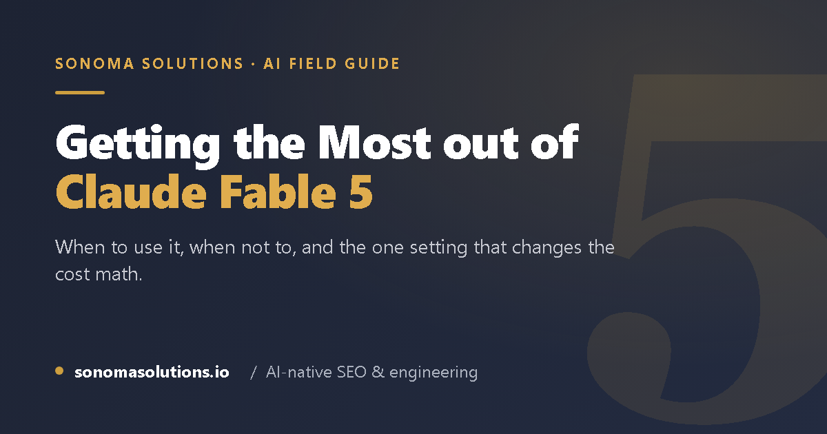 Getting the most out of Claude Fable 5 — a Sonoma Solutions AI field guide.